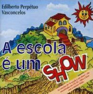 Title: A Escola E Um Show, Artist: Edilberto Vasconcelos