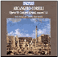Arcangelo Corelli: Opera VI Concerti Grossi: Concerti 7-12