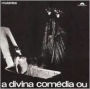 A Divina Comédia Ou Ando Meio Desligado