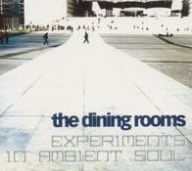 Title: Experiments in Ambient Soul, Artist: The Dining Rooms