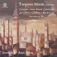 Tarquinio Merula: Canzoni; Sonata Concertate per Chiesa a Camera