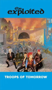 Title: Troops of Tomorrow, Artist: The Exploited