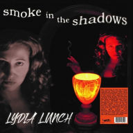 Title: Smoke in the Shadows, Artist: Lydia Lunch