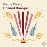 Title: Bachs K¿¿nigin, Artist: Holland Baroque Society