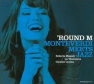 Title: 'Round M: Monteverdi Meets Jazz, Artist: Roberta Mameli