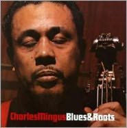 Title: Blues & Roots, Artist: Charles Mingus