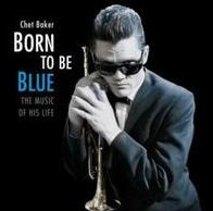 Born to Be Blue: The Music of His Life