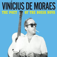 Title: The Poet of the Bossa Nova, Artist: Vinicius de Moraes
