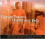 Tibetan Prayers, Chants & Bells