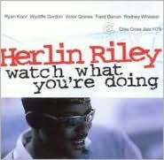 Title: Watch What You're Doing, Artist: Herlin Riley