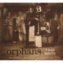 Orphans: Brawlers Bawlers & Bas (Tom Waits)