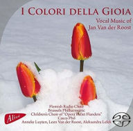 Title: I Colori della Gioia: Vocal Music of Jan Van der Roost, Artist: Flemish Radio Choir [Vlaams Radiokoor]