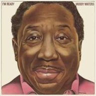 Title: I'm Ready, Artist: Muddy Waters