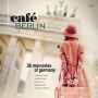 Cafe Berlin: 36 Memories of Germany