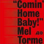 Comin' Home Baby!