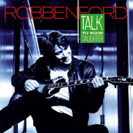 Title: Talk to Your Daughter, Artist: Robben Ford