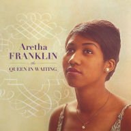 Title: The Queen in Waiting: The Columbia Years 1960-1965, Artist: Aretha Franklin