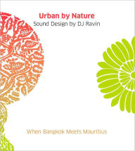 Title: Urban by Nature: When Bangkok Meets Mauritius, Artist: DJ Ravin