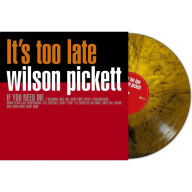 Title: It's Too Late, Artist: Wilson Pickett