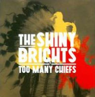 Title: Too Many Chiefs, Artist: The Shiny Brights