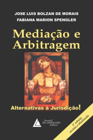 Title: Mediação e Arbitragem: : Alternativas a Jurisdição, Author: Fabiana Marion Spengler