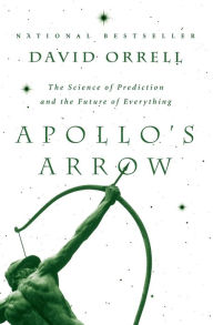 Title: Apollo's Arrow, Author: David Orrell