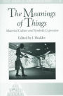 The Meanings of Things: Material Culture and Symbolic Expression / Edition 1