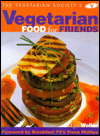 The Vegetarian Society's Vegetarian Food for Friends: 130 Recipes for Memorable Meals
