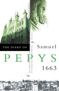 Title: The Diary of Samuel Pepys: Volume IV - 1663, Author: Samuel Pepys