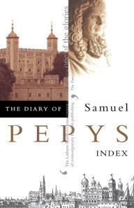 Title: The Diary of Samuel Pepys: Volume XI - Index, Author: Samuel Pepys