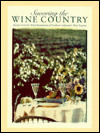 Savoring the Wine Country: Recipes from the Finest Restaurants of Northern California's Wine Regions