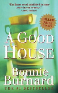 Title: A Good House, Author: Bonnie Burnard