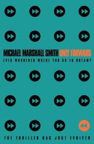 Title: Only Forward, Author: Michael Marshall Smith