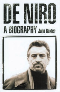 Title: De Niro: A Biography, Author: John Baxter
