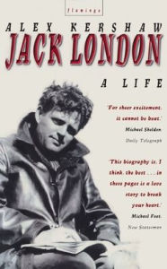 Title: Jack London: A Life, Author: Alex Kershaw