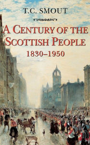 Title: Century of the Scottish People: 1830-1950, Author: T C Smout