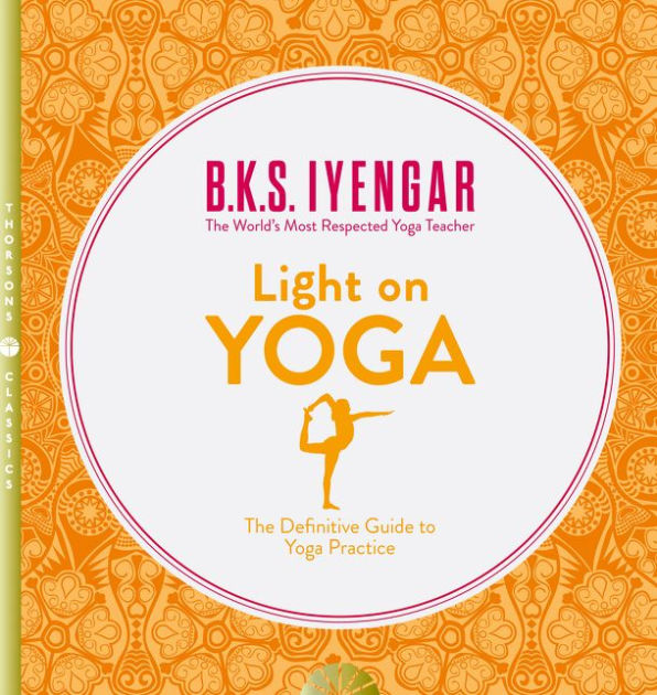 Light on Yoga by B. K. S. Iyengar, Paperback Barnes & Noble®