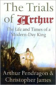 Trials of Arthur: The Life and Times of a Modern-Day King