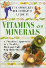 Complete Illustrated Guide to Vitamins and Minerals: A Practical Approach to a Healthy Diet and Safe Supplements