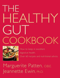 Title: The Healthy Gut Cookbook: How to Keep in Excellent Digestive Health with 60 Recipes and Nutrition Advice, Author: Marguerite Patten O B E