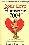 Your Love Horoscope 2004: The Essential Astrological Guide to Romance and Relationships