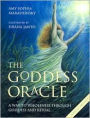 Goddess Oracle: A Way to Wholeness Through Goddess and Ritual