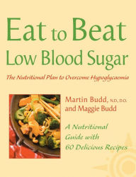 Title: Low Blood Sugar: The Nutritional Plan to Overcome Hypoglycaemia, with 60 Recipes (Eat to Beat), Author: Martin Budd
