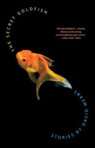 Title: The Secret Goldfish: Stories, Author: David Means