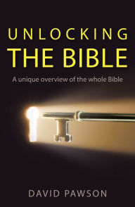 Unlocking the Bible: A Unique Overview of the Whole Bible