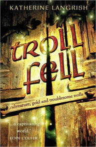 Title: Troll Fell, Author: Katherine Langrish