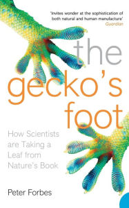 Title: The Gecko's Foot: How Scientists are Taking a Leaf from Nature's Book, Author: Peter Forbes