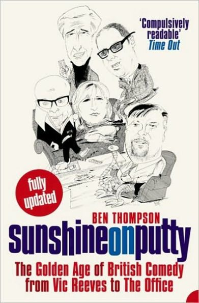 Sunshine on Putty: The Golden Age of British Comedy, from Vic Reeves to the Office