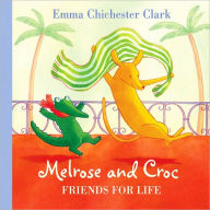 Title: Friends for Life (Melrose and Croc Series), Author: Emma Chichester Clark
