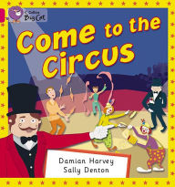 Title: Come to the Circus: Band 01B/Pink B, Author: Damian Harvey